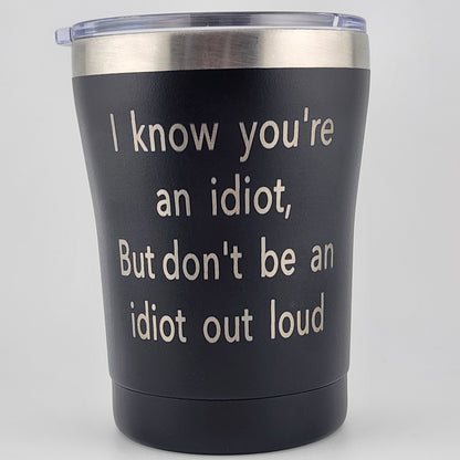 Large Black Stainless - Know Youre an Idiot